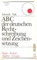 Schmidt H., ABC der deutschen Rechtschreibung und Zeichensetzung. ein Regel- u. Ubungsbuch  1987 (Regeln, Beispiele, Aufgaben, Losungen)