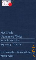 Frisch M., Erster Band. 1931-1944. Kleine Prosaschriften. Blatter aus dem Brotsack. Jurg Reinhart. Gesammelte Werke in zeitlicher Folge Bd.I.1  1976