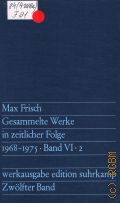 Frisch M., Zwolfter Band. 1968-1975. Wilhelm Tell fur die Schule. Kleine Prosaschriften. Dienstbuchlein. Montauk. Gesammelte Werke in zeitlicher Folge Bd.VI.2  1976