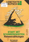 Start mit Schwierigkeiten. Reiseerzahlungen. Stufe 3  1989 (Lesetexte Deutsch. Stufe 3) (Sprachen der Welt)