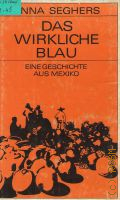 Seghers A., Das wirkliche Blau. Eine Geschichte aus Mexiko  1979