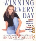 Miller S., Winning Every Day. Gold Medal Advice for a Happy, Healthy Life!  1998