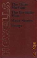 Wells Herbert George, The time machine, the invisible man, short stories, essays  1981