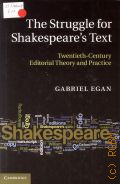 Egan G., The Struggle for Shakespeare`s Text. Twentieth-Century Editorial Theory and Practice  2010