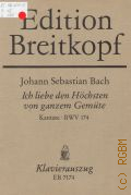 Bach J.S., Ich liebe den H&#246;chsten von ganzem Gem&#252;te: Kantate: BWV 174  1986