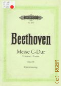 Beethoven L. van, Messe  C Dur:  fur vier Solostimmen, Chor und Orchester: Op. 86: Klavierauszug  [19--] (Edition Peters)