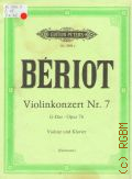 Beriot Ch. de, Violinkonzert  7: Op. 76: G Dur. Ausgabe fur Violine und Klavier von Friedrich Hermann  [19--]