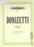 Donizetti G., Trio: f&#252;r Fl&#246;te, Fagott und Klavier  [200-] (Edition Peters)