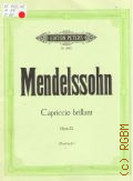 Mendelssohn-Bartholdy F., Capriccio brillant: f&#252;r Klavier und Orchester: Op. 22:  mit Begleitung eines zweiten Klaviers  [nach 1949]