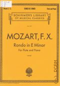 Mozart F.X., Rondo in e moll:  for Flutes and Piano  1976 (Schirmer's Library of Musical Classics. Vol. 1917)