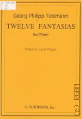 Telemann G.F., Twelve Fantasias: for Flute  1969 (Louis Moyse Flute Collection)