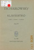 Tschaikowsky P., Trio: op. 50:  A moll: f&#252;r Klavier, Violine und Violoncello. A la memoire d'un grand Artiste: [Studienpartitur]  [19--]