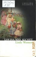 Alcott L. M., Little Women  2013 (Collins Classics)