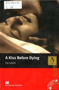 Levin I., A Kiss Before Dying  2005 (Macmillan Readers)