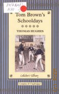 Hughes T., Tom Browns Schooldays  2012 (Complete & Unabridged)