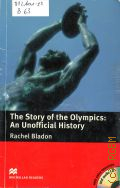 Bladon R., The Story of the Olympics: An Unofficial History  2012 (Macmillan Readers. Pre-intermediate level. 4)