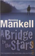 Mankell H., A bridge to the stars  2005