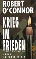 O'Connor R., Krieg im Frieden. Roman  1994