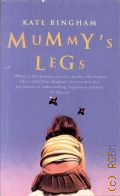 Bingham K., Mummy`s Legs  1999