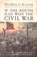 Kantor M., If The South Had Won The Civil War  2001