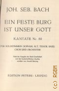 Bach J. S., Ein Feste Burg ist unser Gott: Kantate Nr. 80: Fur Solostimmen (Sopran, Alt, Tenor, Bass) Chor und Orchester/ [Klavierauszug]  ..