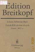 Bach J.S., Falsche Welt, dir trau ich nicht: Kantate: BWV 52: Kantate zum 23. Sonntag nach Trinitatis fur Sopran, vierstimmigen Chor  1984