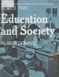 O Donnell A., Education and Society  1975 (longman Social Science Studies. Series Two)