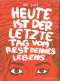 Lust U., Heute ist der letzte Tag vom Rest deines Lebens  2009