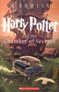 Rowling J. K., Harry Potter and the Chamber of Secrets  2013