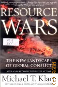 Klare M. T., Resource Wars. The New Landscape of Global Conflict  2002