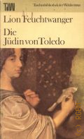 Feuchtwanger L., Die Judin von Toledo. Roman  1979 (Taschenbibliothek der Weltliteratur)