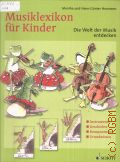 Heumann M., Musiklexikon fur Kinder. die Welt der Musik entdecken. [Instrumente, Geschichte, Komponisten, Grundwissen]  2010