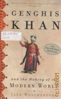 Weatherford J., Genghis Khan and the Making of the Modern World  2004