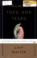 Walter C., Thumbs, Toes, and Tears And Other Traits That Make Us Human  2006