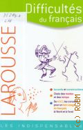 Lagane R., Difficultes du francais. [accords et constructions : choix des modes et des temps]  2009 (Larousse dictionnaires) (Les indispensables)