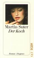 Suter M., Der Koch. Roman  2010 (Diogenes Taschenbuch. 23999) (detebe)