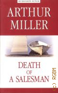 Miller A., Death of a Salesman  2010 (My Favourite Fiction)