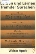 Apelt W., Lehren und Lernen fremder Sprachen. Grundorientierungen und Methoden in historischer Sicht. [am Beispiel der deutschen Sprache]  1991