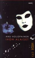 Holopainen A., IHON ALAISET  2015