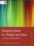 Feinberg S., Designing Space for Children and Teens in Libraries and Public Places  2010