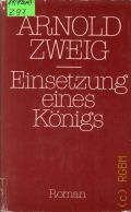 Zweig A., Einsetzung eines Konigs. Roman  1984