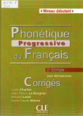 Charliac L., Phonetique progressive du francais avec 450 exercices. Corriges  2012 (CLE International)