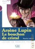 Leblanc M., Arsene Lupin, le bouchon de cristal  2013 (Lectures en francais facile. Niveau 1: 300 a 500 mots)