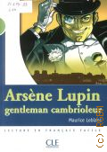 Leblanc M., Arsene Lupin, gentleman cambrioleur  2013 (Lectures en francais facile. Niveau 2: 500 a 800 mots)