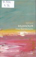 Carroll N., Humour  2014 (Very short introductions. 378)