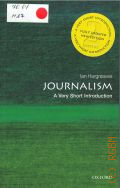 Hargreaves I., Journalism  2014 (Very short introductions. 139)