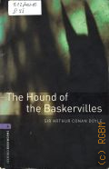 Doyle A. ., The Hound of the Baskervilles  2008 (Oxford Bookworms Library. Crime Mystery. Stage 4 (1400 headwords))