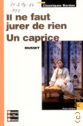 Musset A. de, Il ne faut jurer de rien. Un caprice  2004 (Univers des lettres Bordas) (Classiques Bordas)