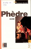 Racine J., Phedre  2011 (Univers des lettres Bordas) (Classiques Bordas)