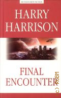 Harrison H., Final Encounter  2011 (My Favourite Fiction)